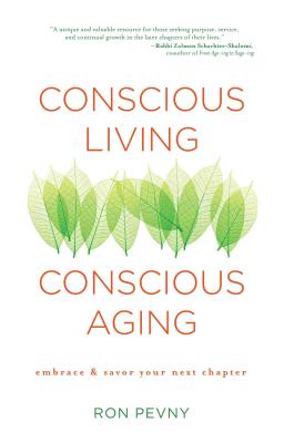 Conscious Living, Conscious Aging: Embrace & Savor Your Next Chapter