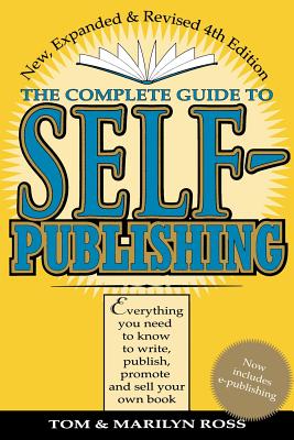 Image for Complete Guide to Self Publishing: Everything You Need to Know to Write, Publish, Promote, and Sell Your Own Book (Self-Publishing 4th Edition)