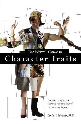 Writer's Guide to Character Traits: Includes Profiles of Human Behaviors and Personality Types