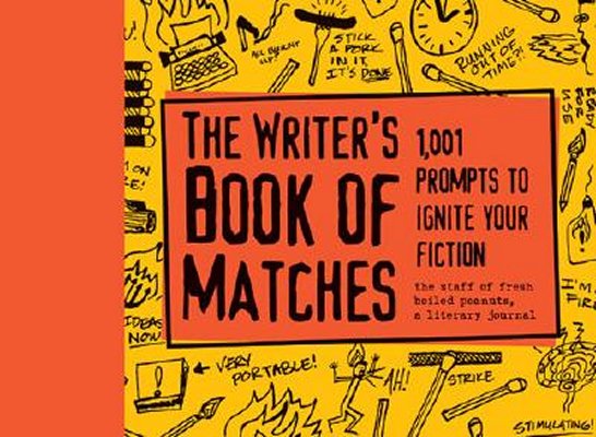 Image for The Writer's Book of Matches: 1,001 Prompts to Ignite Your Fiction