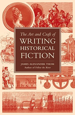 Image for The Art and Craft of Writing Historical Fiction: Researching and Writing Historical Fiction The Art and Craft of Writing Historical Fiction: Researching and Writing Historical Fiction