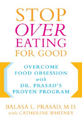 Stop Overeating for Good: Overcoming Food Obsession with Dr. Prasad's Proven Program