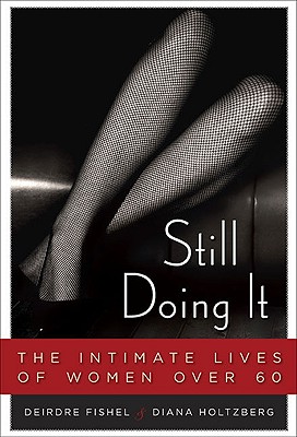 Still Doing It: The Intimate Lives of Women Over 60