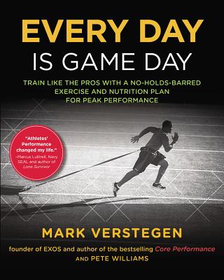 Image for Every Day Is Game Day: Train Like the Pros With a No-Holds-Barred Exercise and Nutrition Plan for Peak Performance Every Day Is Game Day: Train Like the Pros With a No-Holds-Barred Exercise and Nutrition Plan for Peak Performance