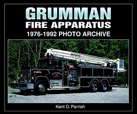 Grumman Fire Apparatus 1976-1992 Photo Archive