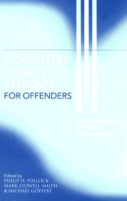 Cognitive Analytic Therapy for Offenders: A New Approach to Forensic Psychotherapy