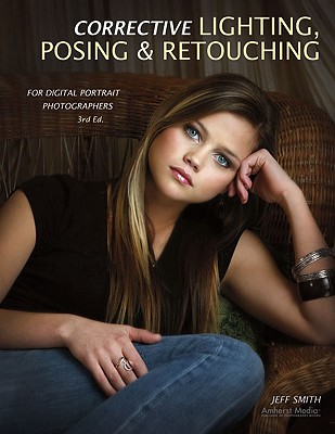 Corrective Lighting, Posing & Retouching for Digital Portrait Photographers