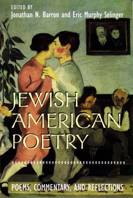 Jewish American Poetry: Poems, Commentary, and Reflections (Brandeis Series in American Jewish History, Culture, and Life)