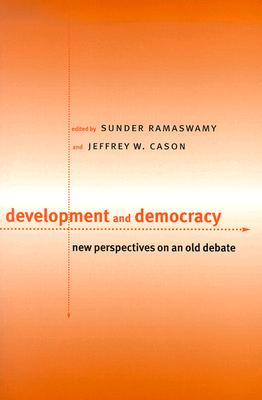 Development and Democracy: New Perspectives on an Old Debate (Middlebury Bicentennial Series in International Studies)