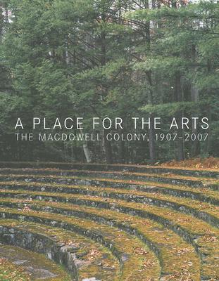 Image for A Place for the Arts: The MacDowell Colony, 1907-2007