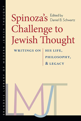 Spinozas Challenge to Jewish Thought: Writings on His Life, Philosophy, and Legacy (Brandeis Library of Modern Jewish Thought)