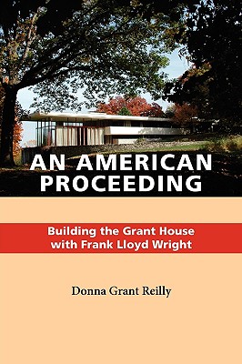 American Proceeding: Building the Grant House with Frank Lloyd Wright