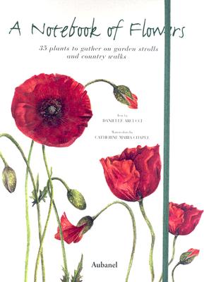 Image for A Notebook Of Flowers - 35 Plants To Gather On Garden Strolls And Country Walks