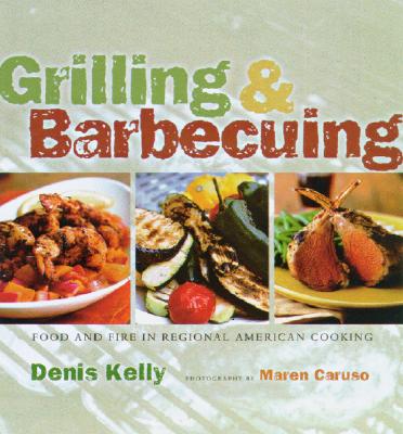 Image for Grilling and Barbecuing: Food and Fire in American Regional Cooking