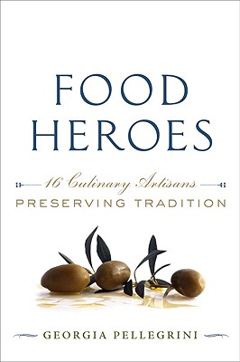Image for FOOD HEROES: 16 Culinary Artisans Preserving Tradi