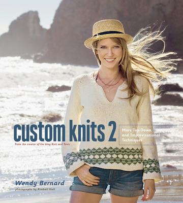 Custom Knits 2 More Top-Down And Improvisational T
