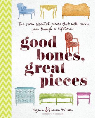 Good Bones, Great Pieces: The Seven Essential Pieces That Will Carry You Through a Lifetime