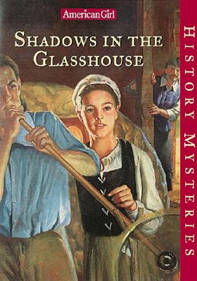 Shadows in the Glasshouse (American Girl History Mysteries)