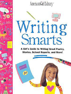 Image for Writing Smarts: A Girl's Guide to Writing Great Poetry, Stories, School Reports, and More!