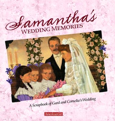 Image for Samantha's Wedding Memories: A Scrapbook Of Gard And Cornelia's Wedding (American Girl)