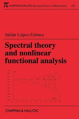 Spectral Theory and Nonlinear Functional Analysis (Chapman & Hall/CRC Research Notes in Mathematics Series)