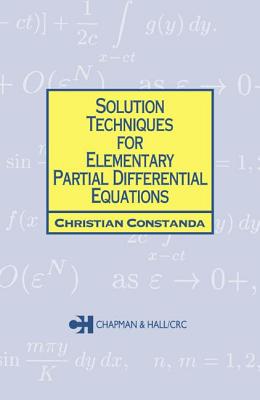 Solution Techniques for Elementary Partial Differential Equations (Chapman Hall CRC Mathematics Series)