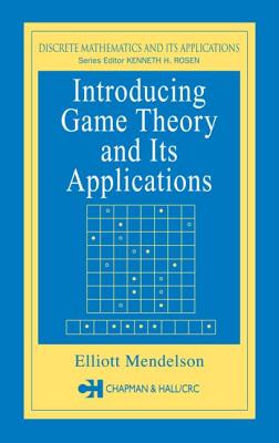 Introducing Game Theory and its Applications (Advances in Applied Mathematics)