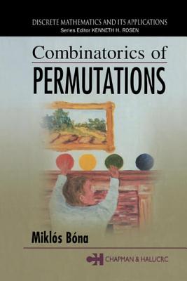 Combinatorics of Permutations (Discrete Mathematics and Its Applications)
