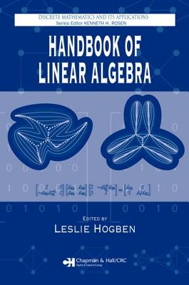 Handbook of Linear Algebra (Discrete Mathematics and Its Applications)
