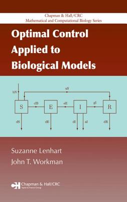 Optimal Control Applied to Biological Models (Chapman & Hall/CRC Mathematical Biology Series)