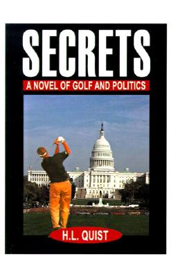 Secrets: A Novel of Golf and Politics [Paperback] Quist, H L