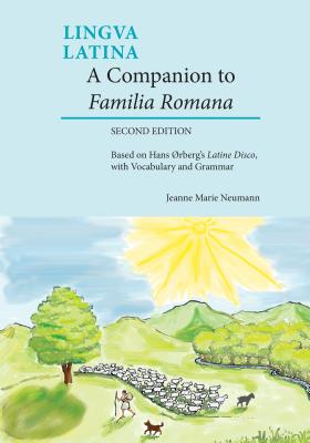 Companion to Familia Romana: Based on Hans Horberg's Latine Disco, with Vocabulary and Grammar (Second Edition, Second)