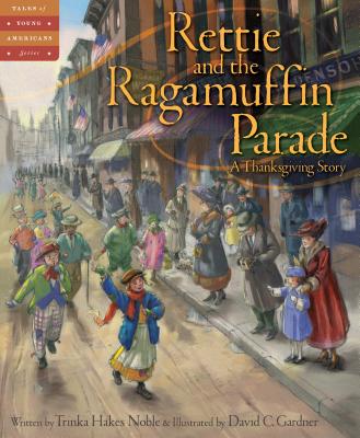 Image for RETTIE AND THE RAGAMUFFIN PARADE: A THANKSGIVING STORY (TALES OF YOUNG AMERICANS)