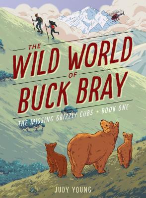 Image for WILD WORLD OF BUCK BRAY: THE MISSING GRIZZLY CUBS (NO 1)
