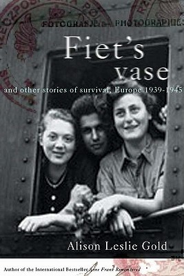 Fiet's Vase and Other Stories of Survival, Europe 1939-1945