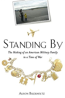 Standing By: The Making of an American Military Family in a Time of War