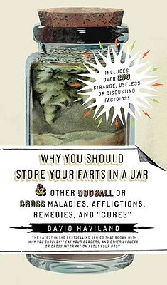 Why You Should Store Your Farts in a Jar Afflictions, Remedies, and 