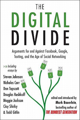 Image for The Digital Divide: Arguments for and Against Facebook, Google, Texting, and the Age of Social Networking
