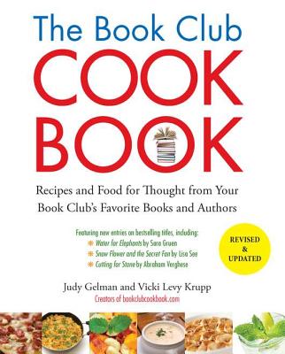 Book Club Cook Book: Recipes And Food For Thought From Your Book Club's Favorite Books And Authors