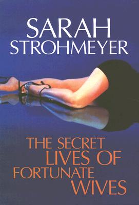 The Secret Lives of Fortunate Wives