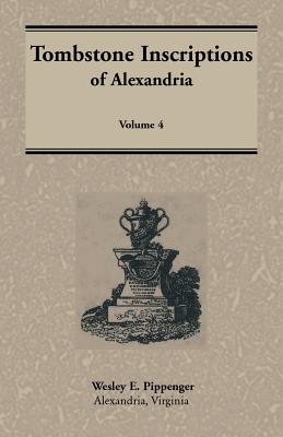 Image for Tombstone Inscriptions of Alexandria, Virginia, Volume 4