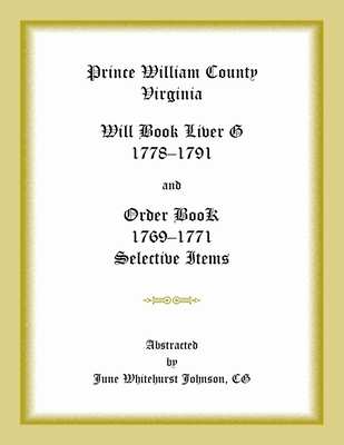 Image for Prince William County, Virginia Will Book Liber G, 1778-1791 and Order Book, 1769-1771