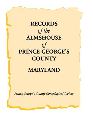 Records of the Almshouse of Prince George's County, Maryland Image for Records of the Almshouse of Prince George's County, Maryland