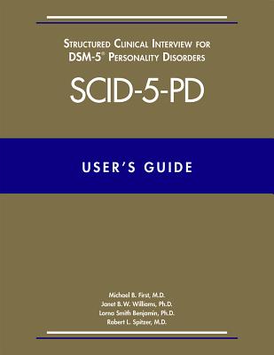 SCID-5-PD USER'S GUIDE STRUCTURED CLINICAL INTERVIEW FOR DSM-5 PERSONAL DISORDERS