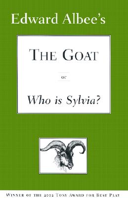 Image for The Goat, or, Who Is Sylvia The Goat, or, Who Is Sylvia