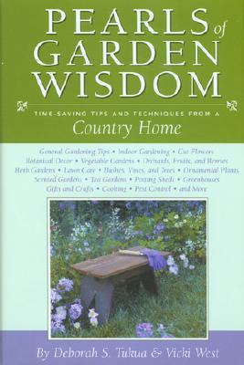 Pearls Of Garden Wisdom - Time Saving Tips And Techniques From A Country Home