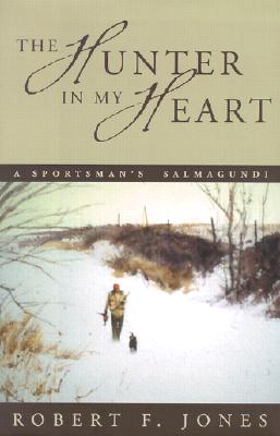 Image for The Hunter in my Heart: A Sportsman's Salmagundi