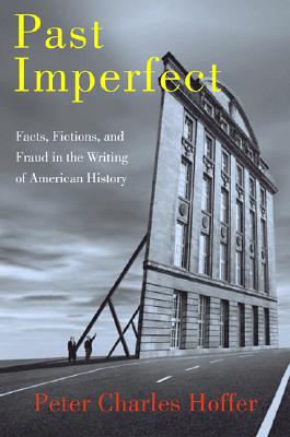 Image for Past Imperfect Facts, Fictions, Frauds - American History From Bancroft And Parkman To Ambro...