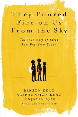 They Poured Fire on Us From the Sky: The Story of Three Lost Boys from Sudan