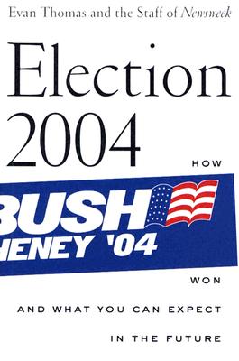 Election 2004: How Bush Won and What You Can Expect in the Future